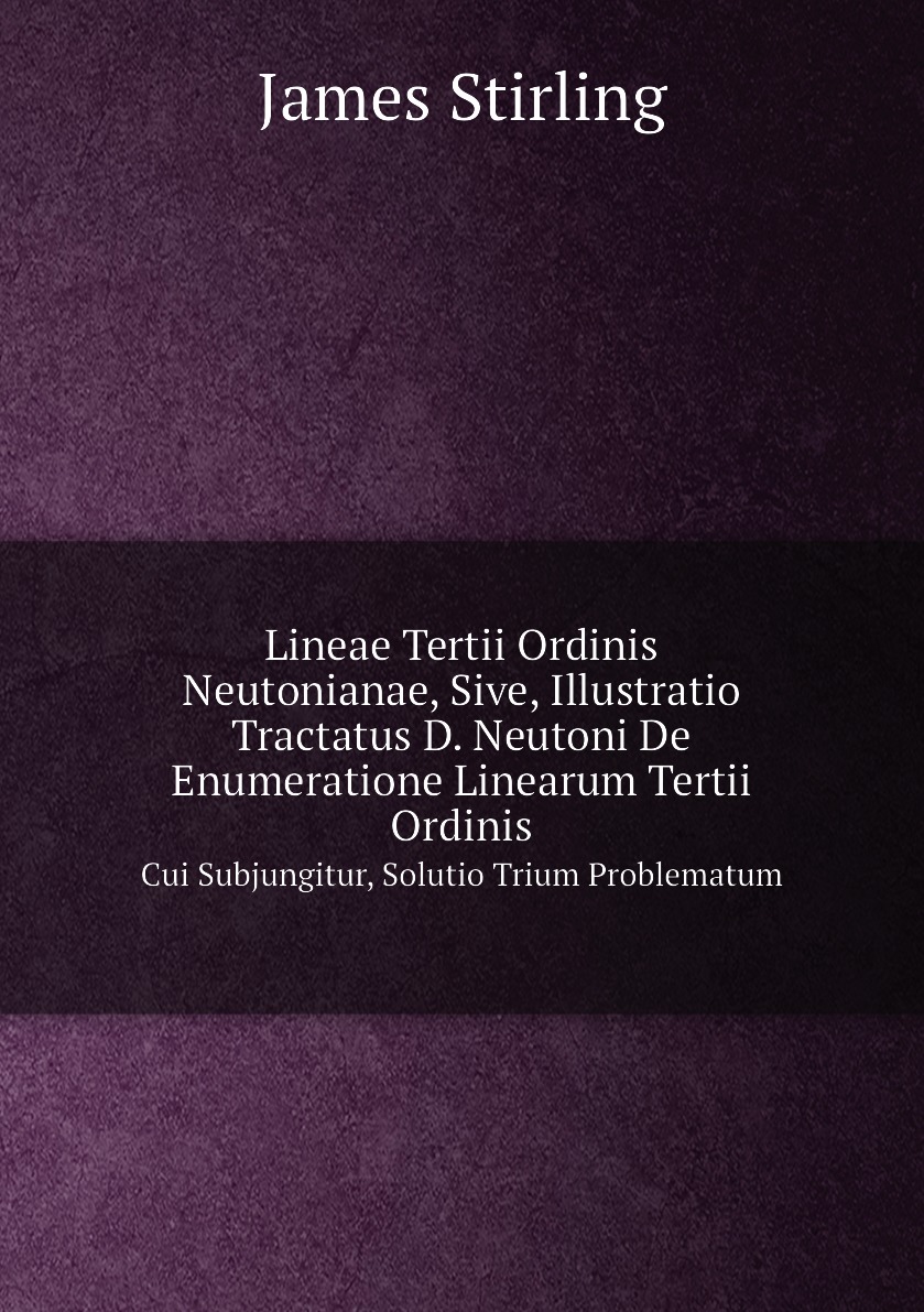 

Lineae Tertii Ordinis Neutonianae, Sive, Illustratio Tractatus D. Neutoni De Enumeratione