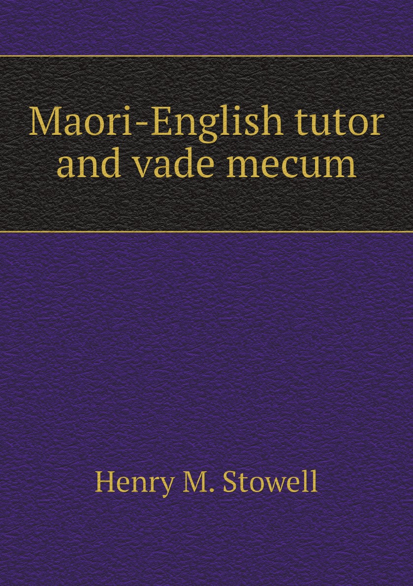 

Maori-English tutor and vade mecum