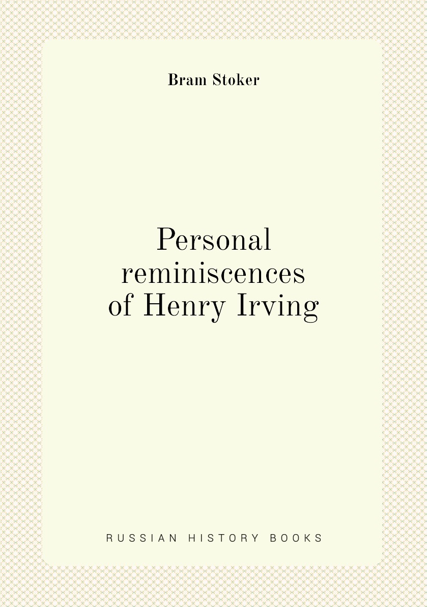 

Personal reminiscences of Henry Irving