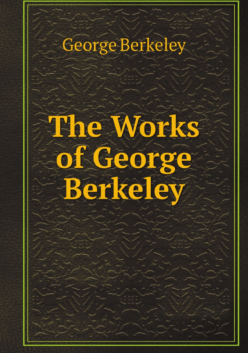 

The Works of George Berkeley