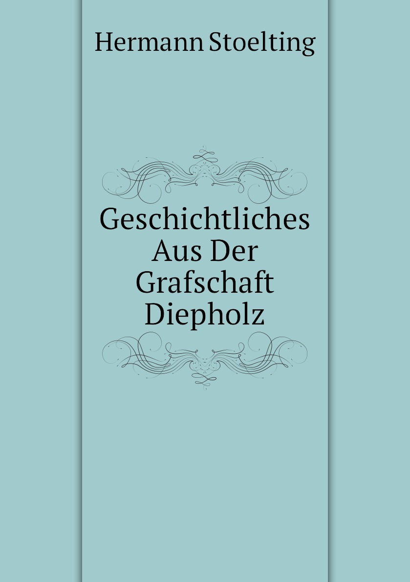 

Geschichtliches Aus Der Grafschaft Diepholz