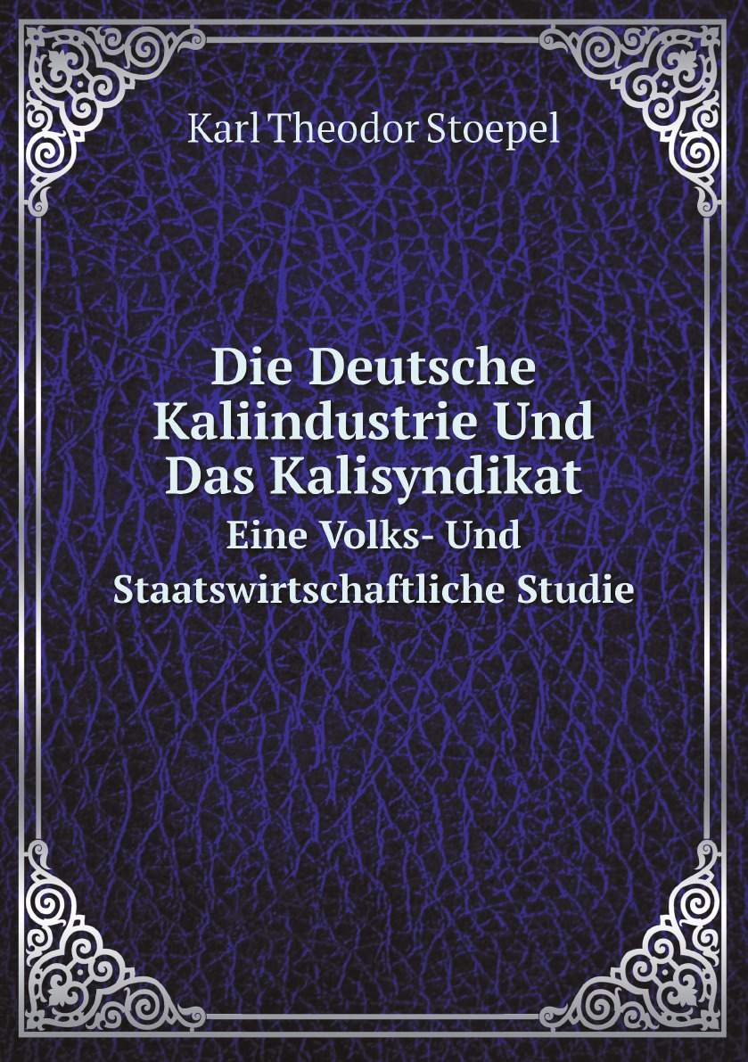 

Die Deutsche Kaliindustrie Und Das Kalisyndikat