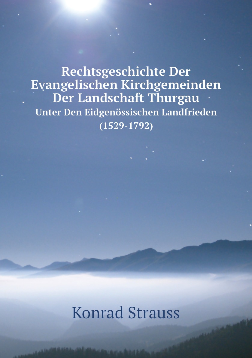 

Rechtsgeschichte Der Evangelischen Kirchgemeinden Der Landschaft Thurgau