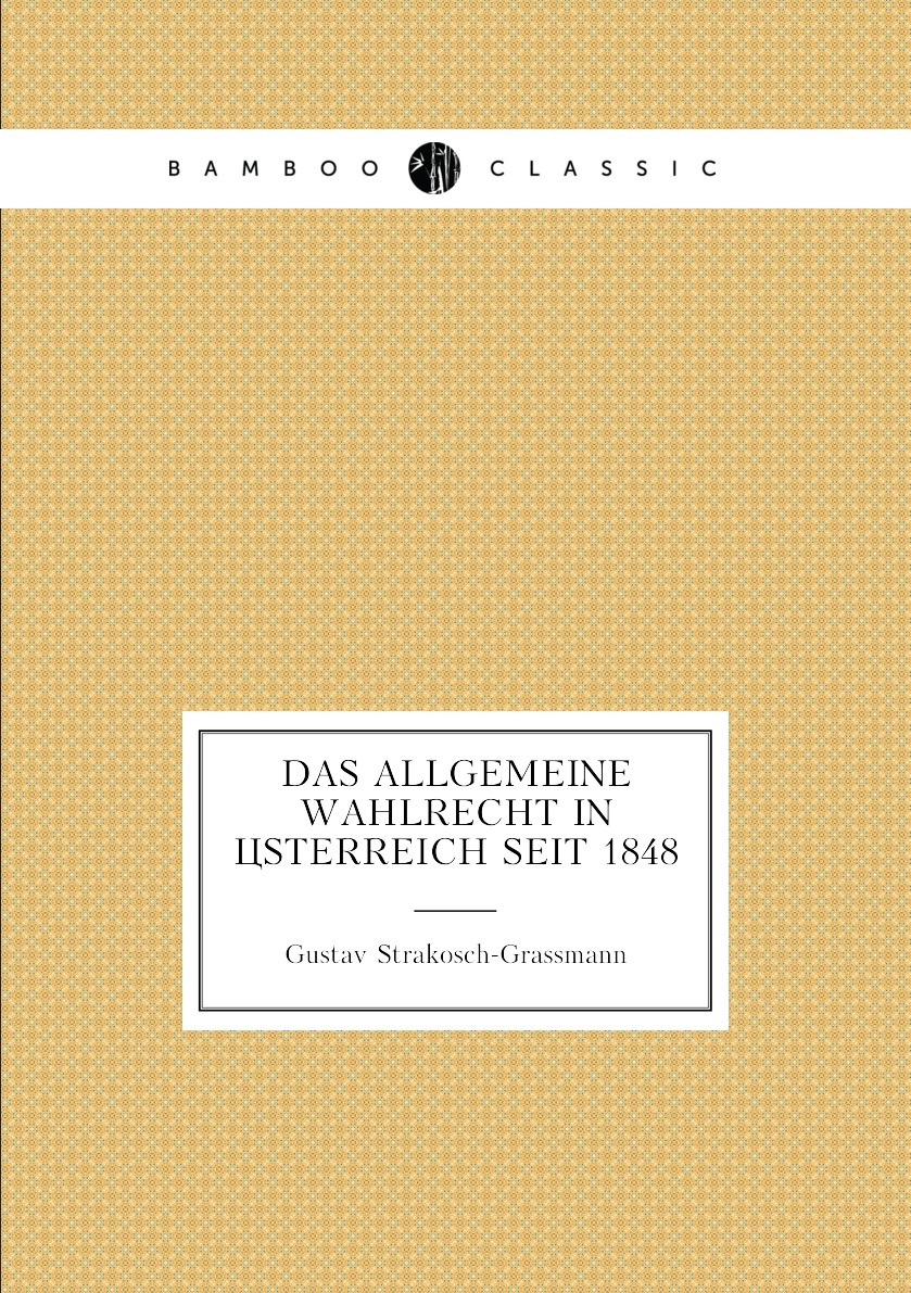 

Das Allgemeine Wahlrecht in Osterreich Seit 1848