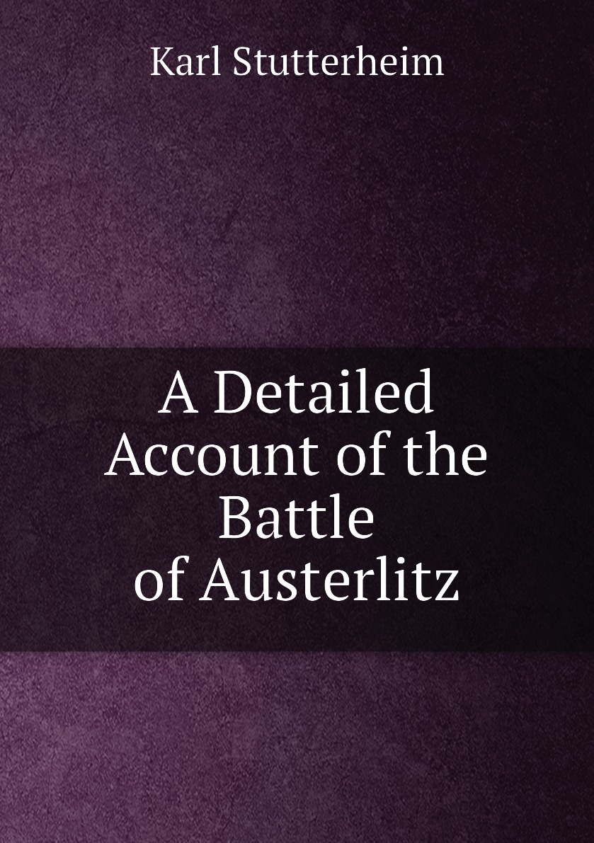 

A Detailed Account of the Battle of Austerlitz