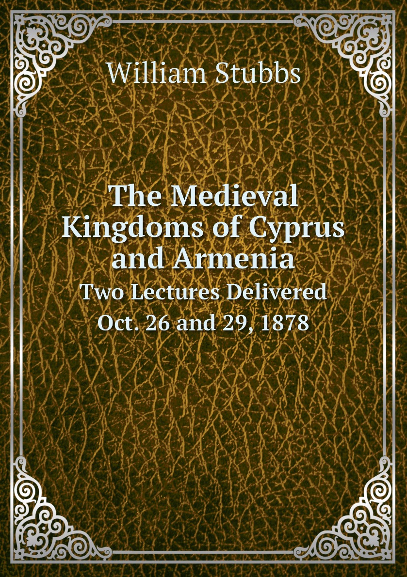 

The Medieval Kingdoms of Cyprus and Armenia