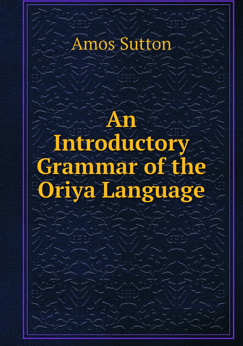 

An Introductory Grammar of the Oriya Language