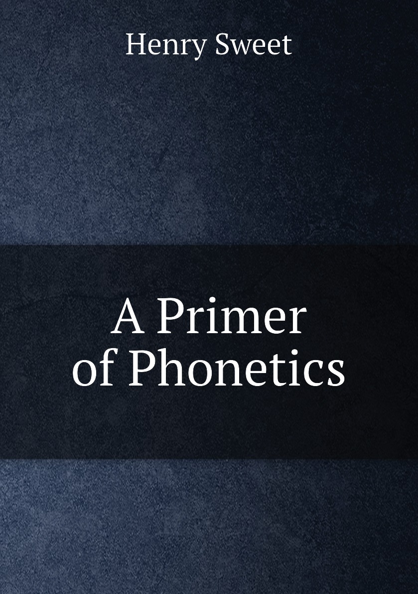 

A Primer of Phonetics