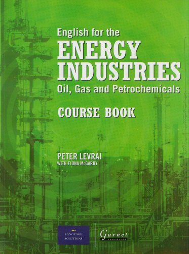 

English for the Energy Industries Oil, Gas and Petrochemicals Course Book