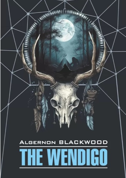 

Блэквуд Э. The Wendigo / Вендиго