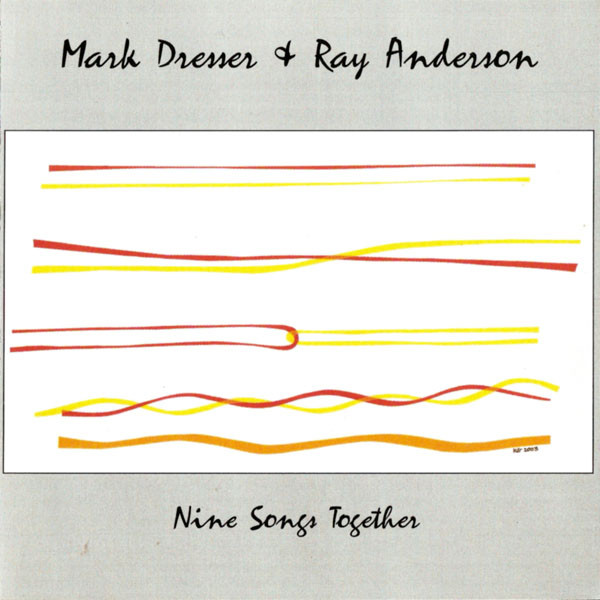 

Mark Dresser & Ray Anderson: Nine Songs Together (1 CD)