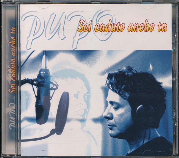 

PUPO - Sei Caduto Anche Tu (1 CD)