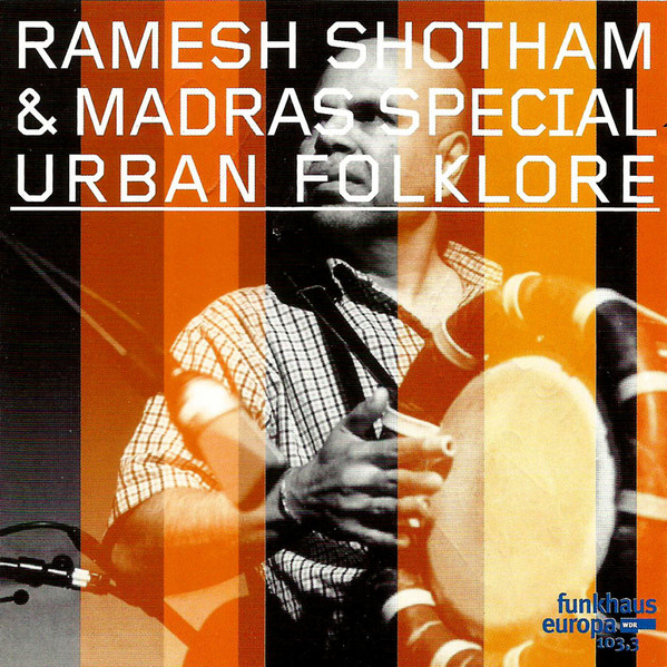 

Ramesh Shotham & Madras Special ‎– Urban Folklore (1 CD)