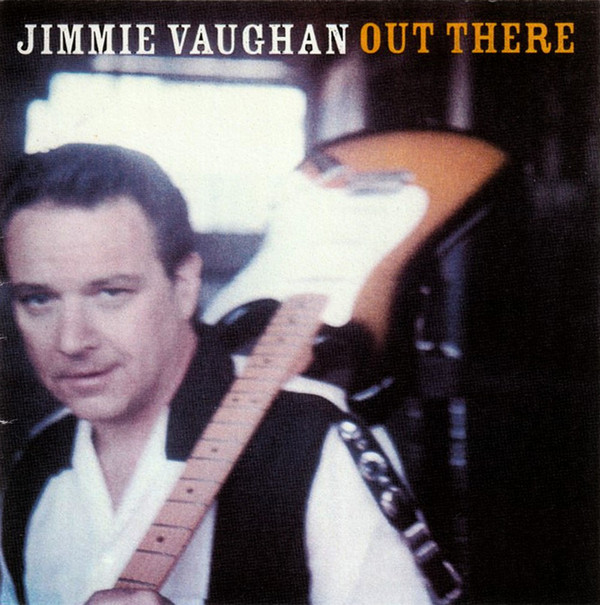 Jimmie Vaughan ?– Out There (1 CD)