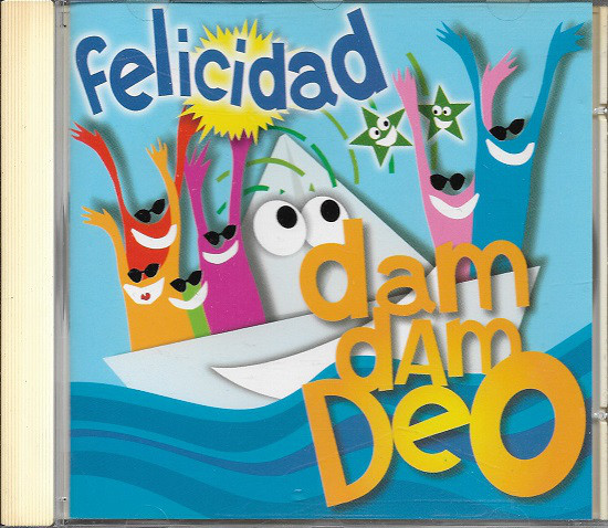 Felicidad: Dam Dam Deo (1 CD)