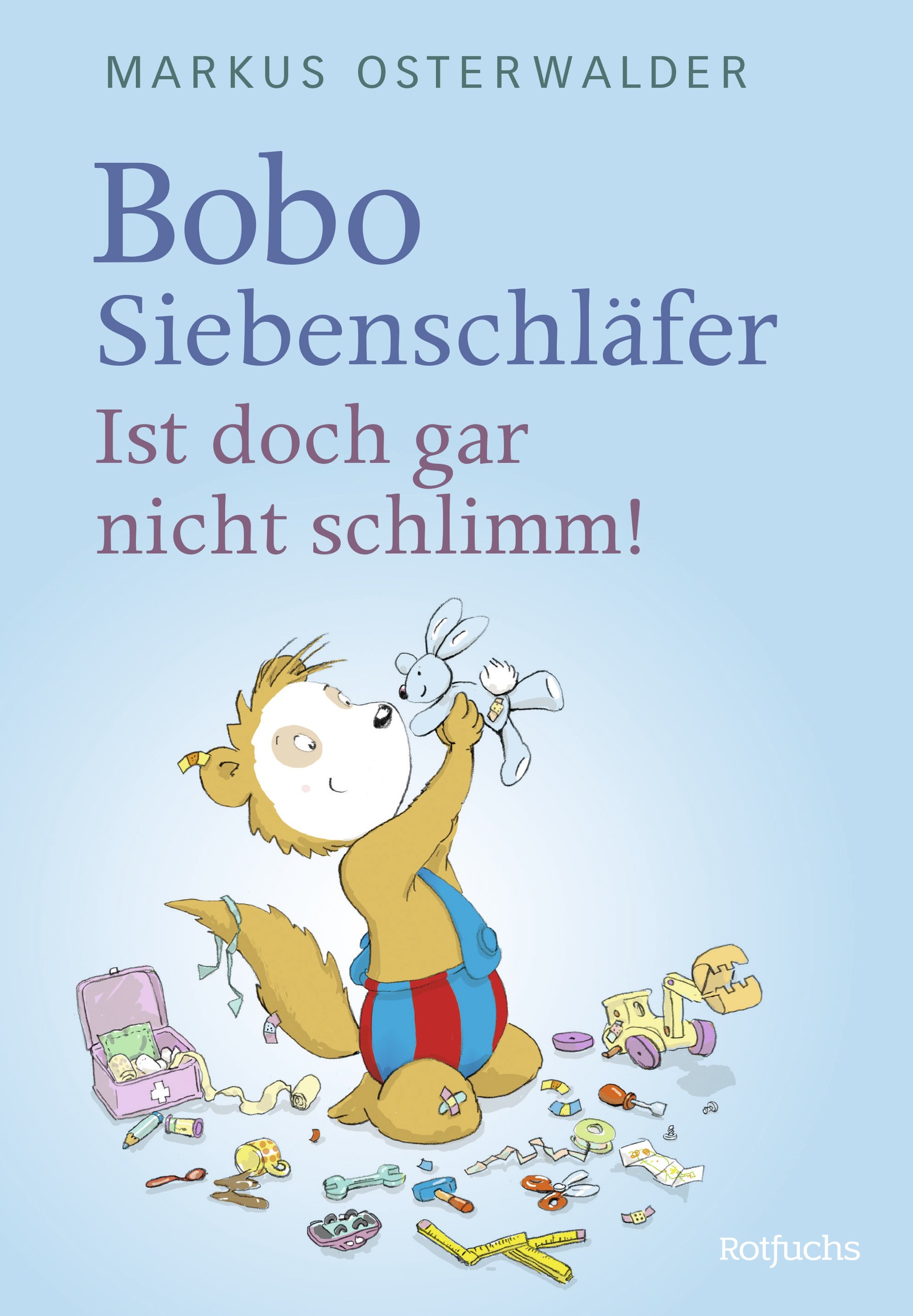 

Bobo Siebenschlfer. Ist doch gar nicht schlimm!
