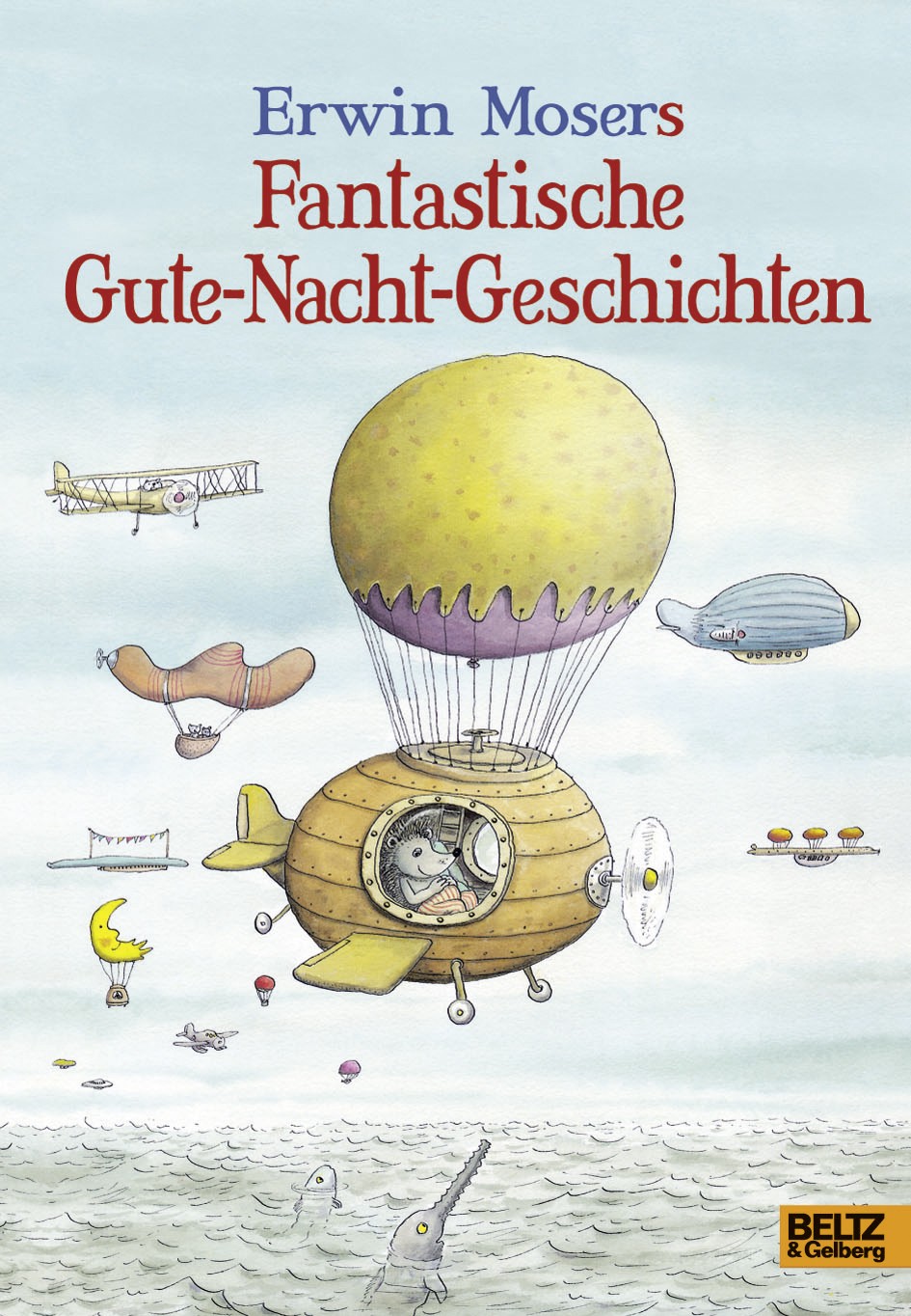 

Erwin Mosers fantastische Gute-Nacht-Geschichten