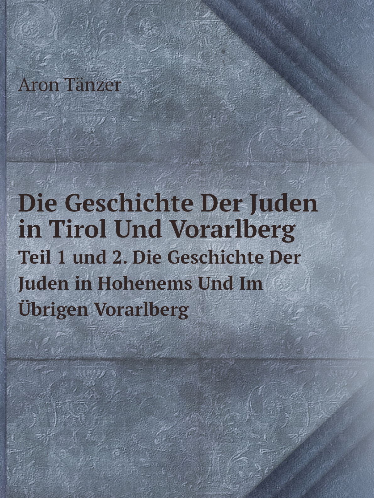 

Die Geschichte Der Juden in Tirol Und Vorarlberg
