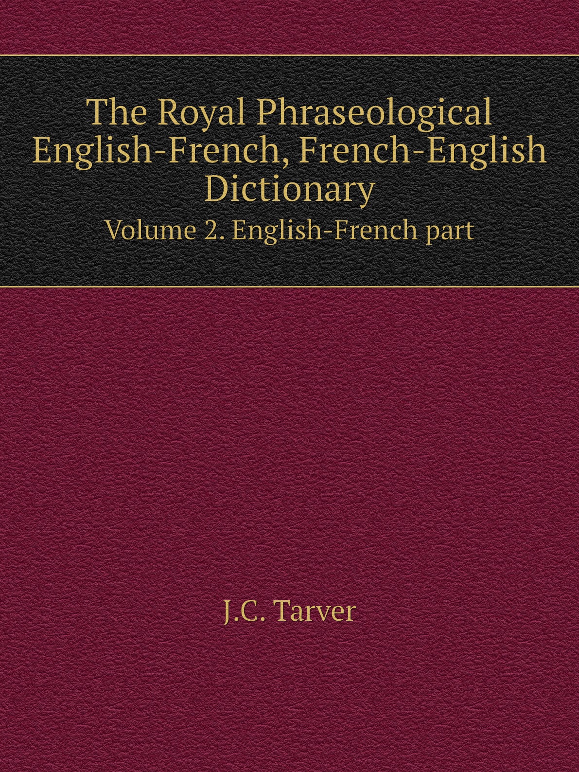 

The Royal Phraseological English-French, French-English Dictionary