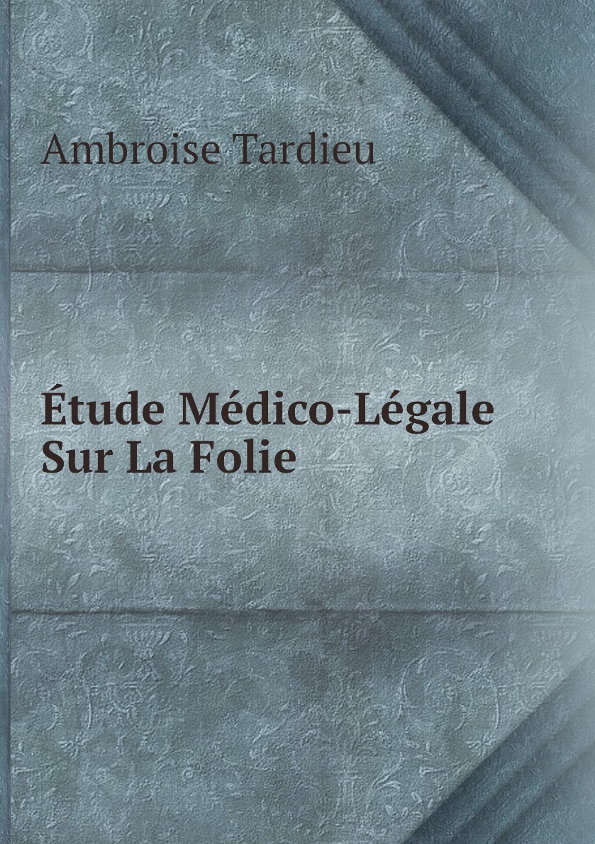 

Etude Medico-Legale Sur La Folie