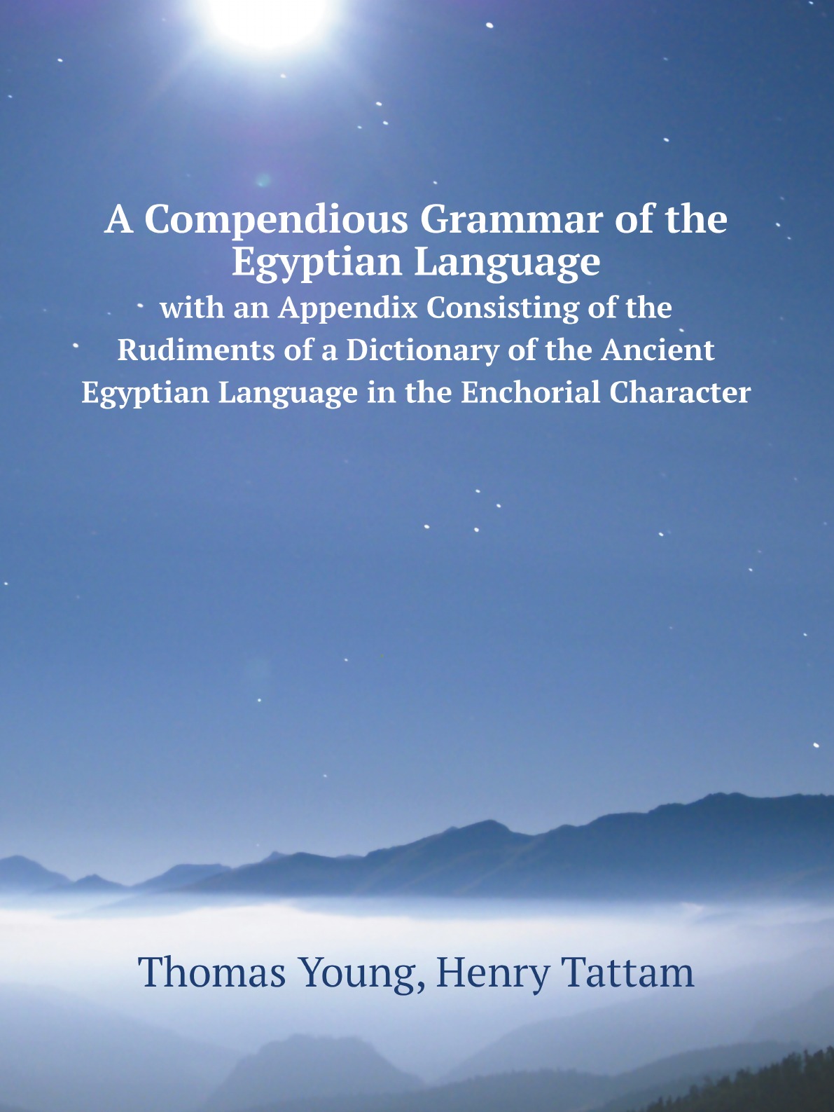 

A Compendious Grammar of the Egyptian Language. with an Appendix Consisting