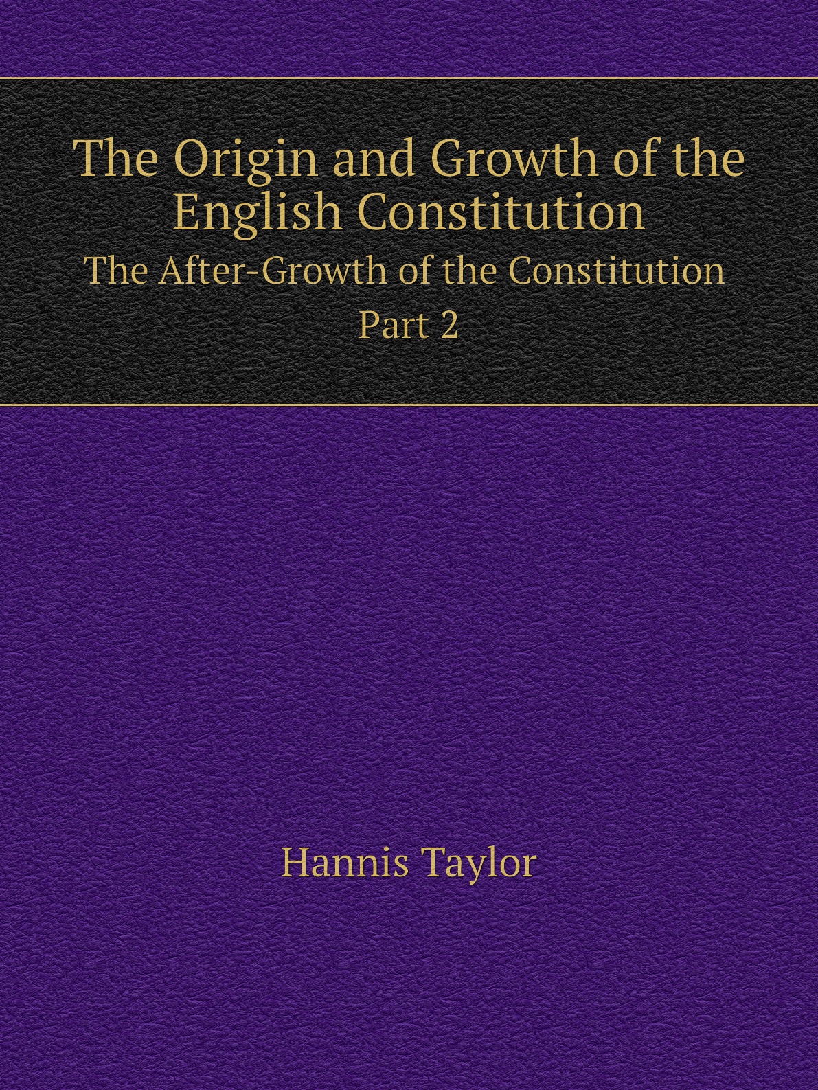 

The Origin and Growth of the English Constitution: