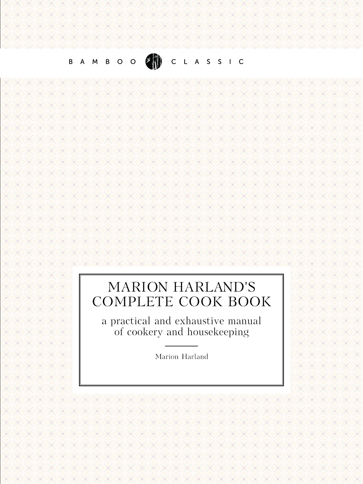 

Marion Harland's complete cook book