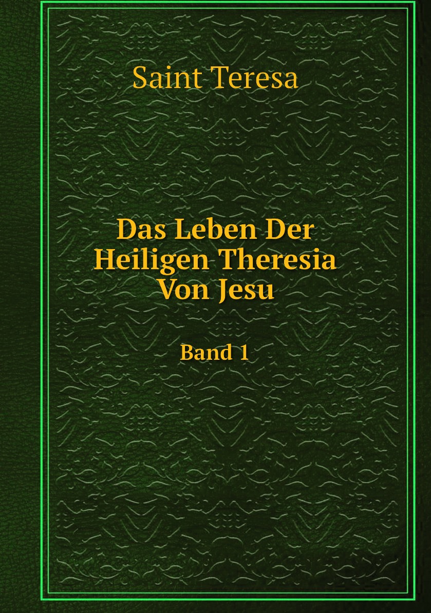 

Das Leben Der Heiligen Theresia Von Jesu