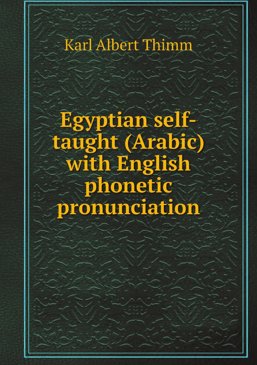 

Egyptian self-taught (Arabic) with English phonetic pronunciation