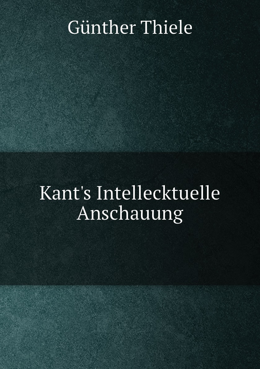 

Kant's Intellecktuelle Anschauung