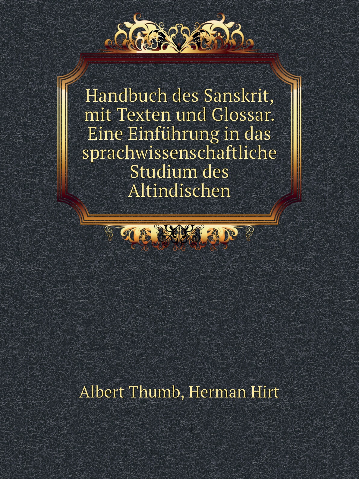 

Handbuch des Sanskrit, mit Texten und Glossar. Eine Einfuhrung