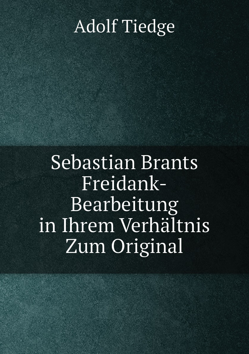 

Sebastian Brants Freidank-Bearbeitung in Ihrem Verhaltnis Zum Original