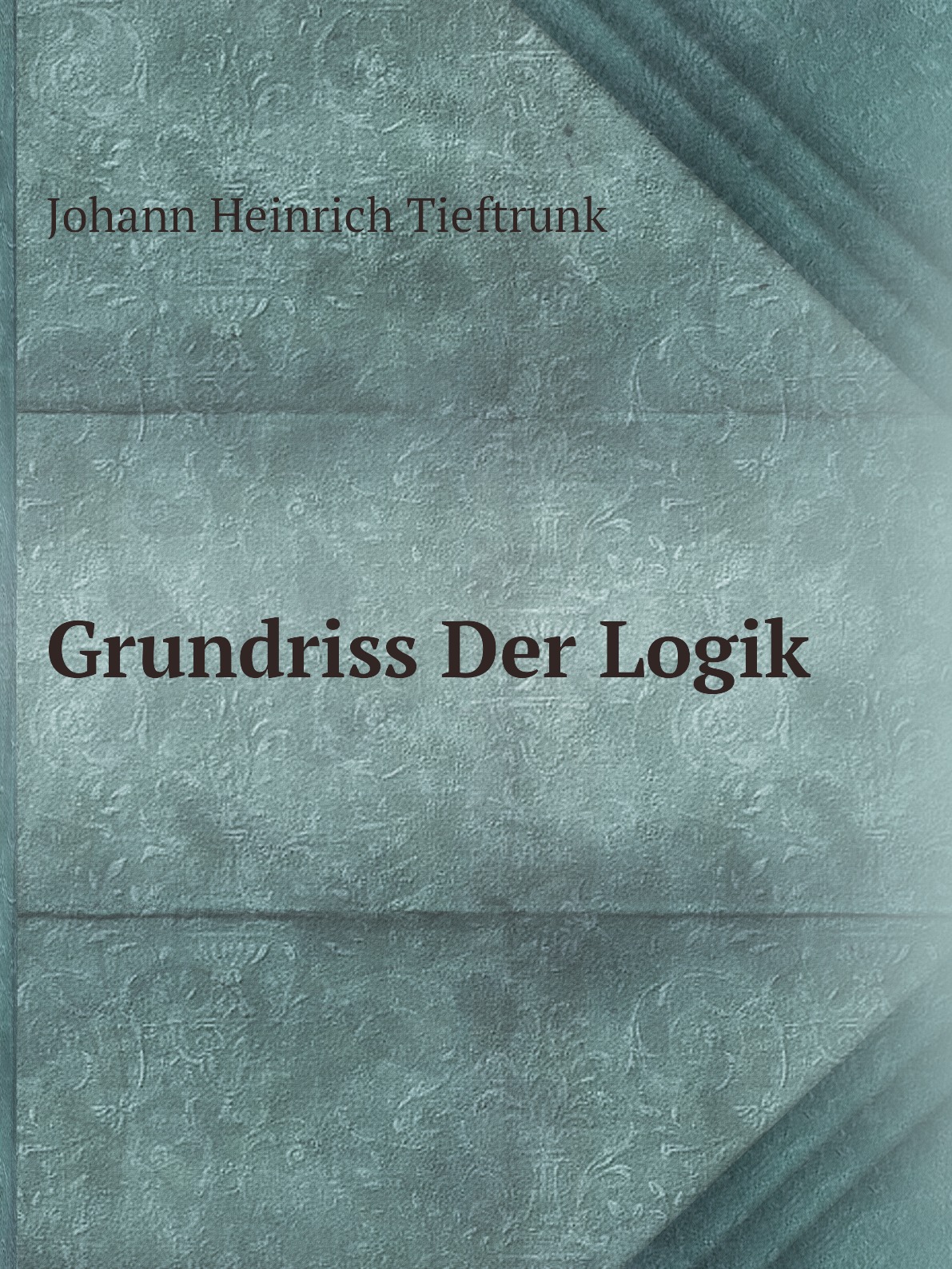 

Grundriss Der Logik