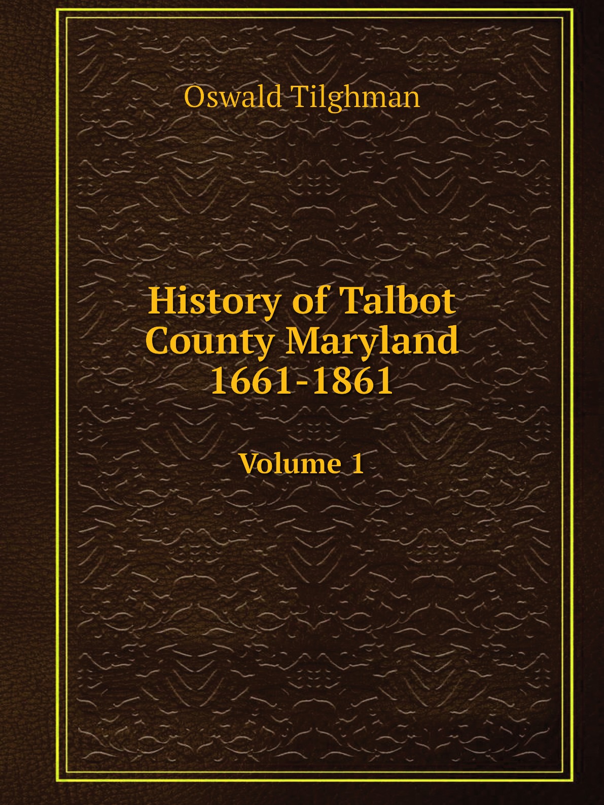 

History of Talbot County Maryland 1661-1861