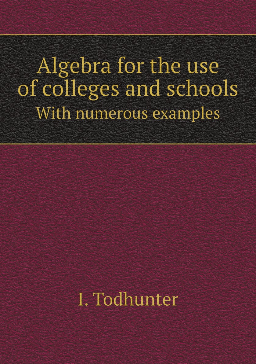 

Algebra for the use of colleges and schools