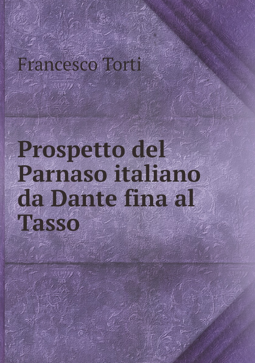 

Prospetto del Parnaso italiano da Dante fina al Tasso (Italian Edition)