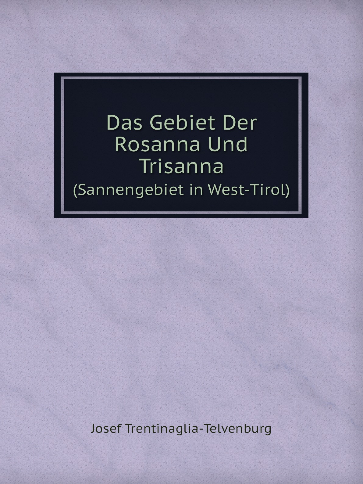 

Das Gebiet Der Rosanna Und Trisanna