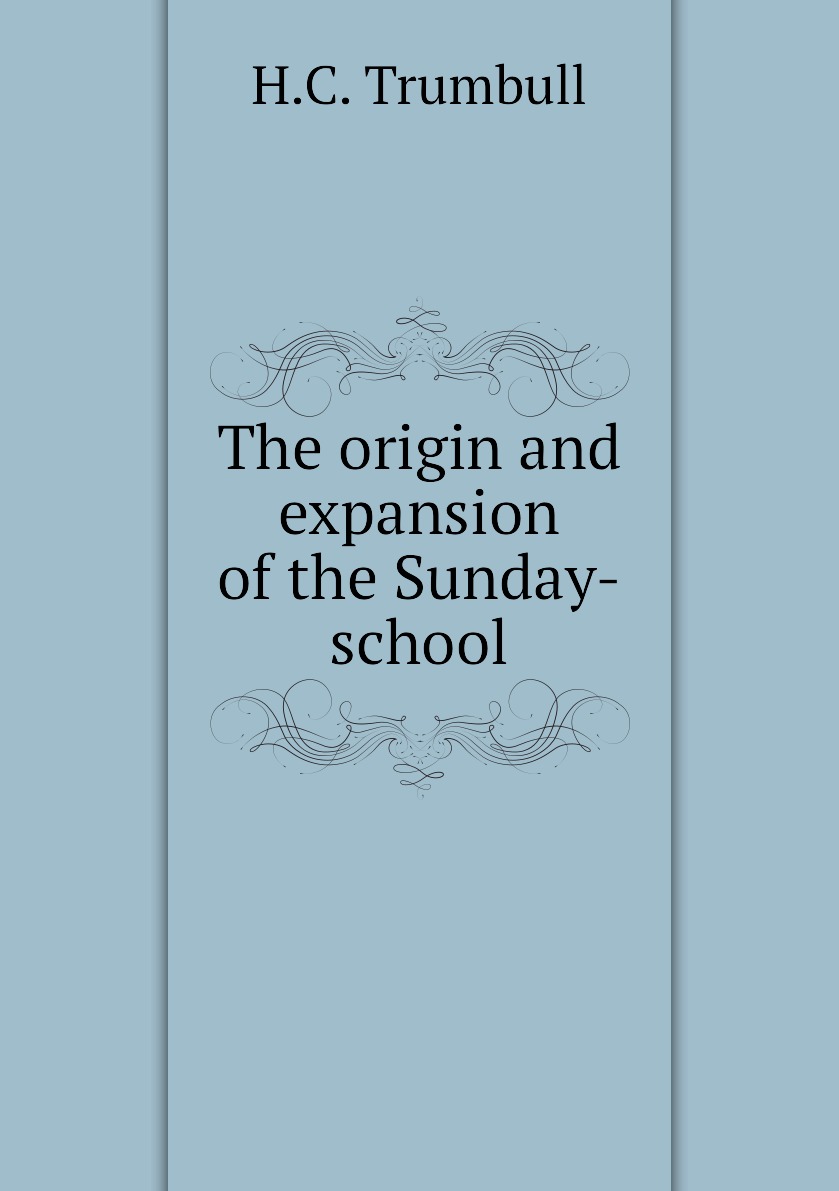 

The origin and expansion of the Sunday-school