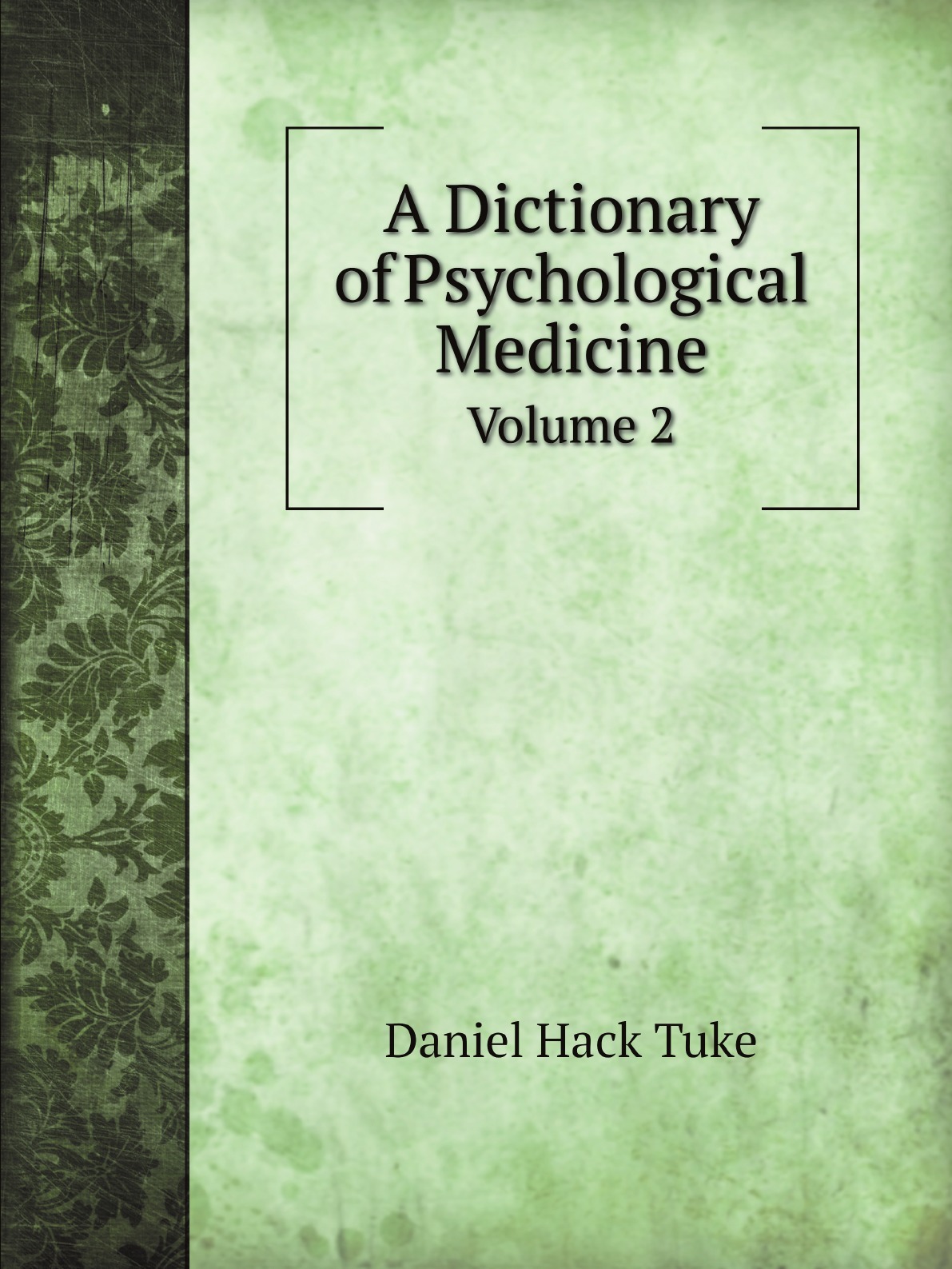 

A Dictionary of Psychological Medicine