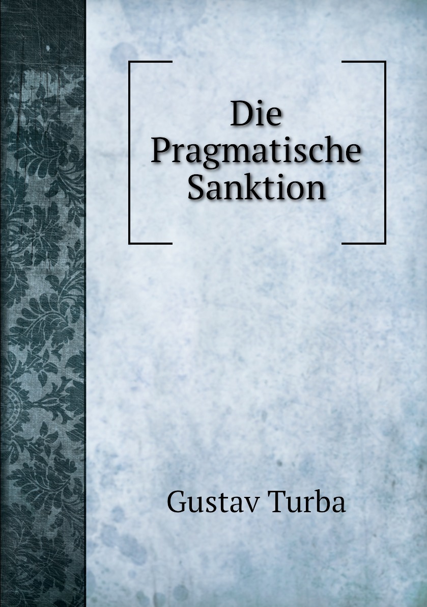 

Die Pragmatische Sanktion