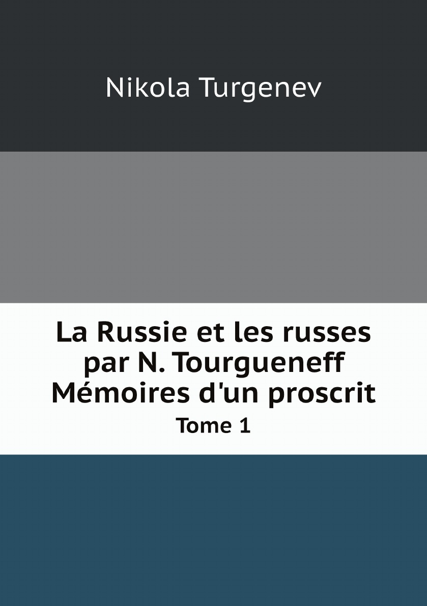 

La Russie et les russes par N. Tourgueneff Memoires d'un proscrit