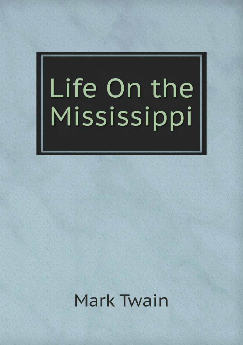 

Life On the Mississippi