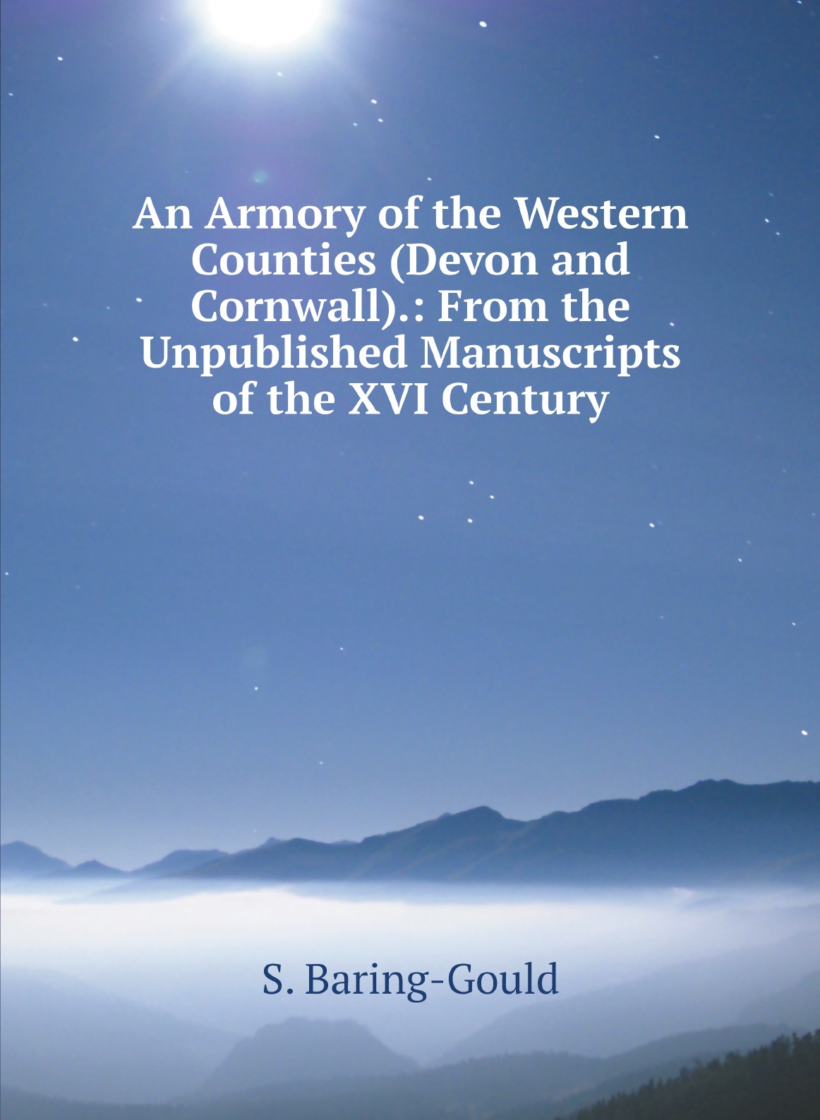 

An Armory of the Western Counties (Devon and Cornwall).:From the Unpublished Manuscripts