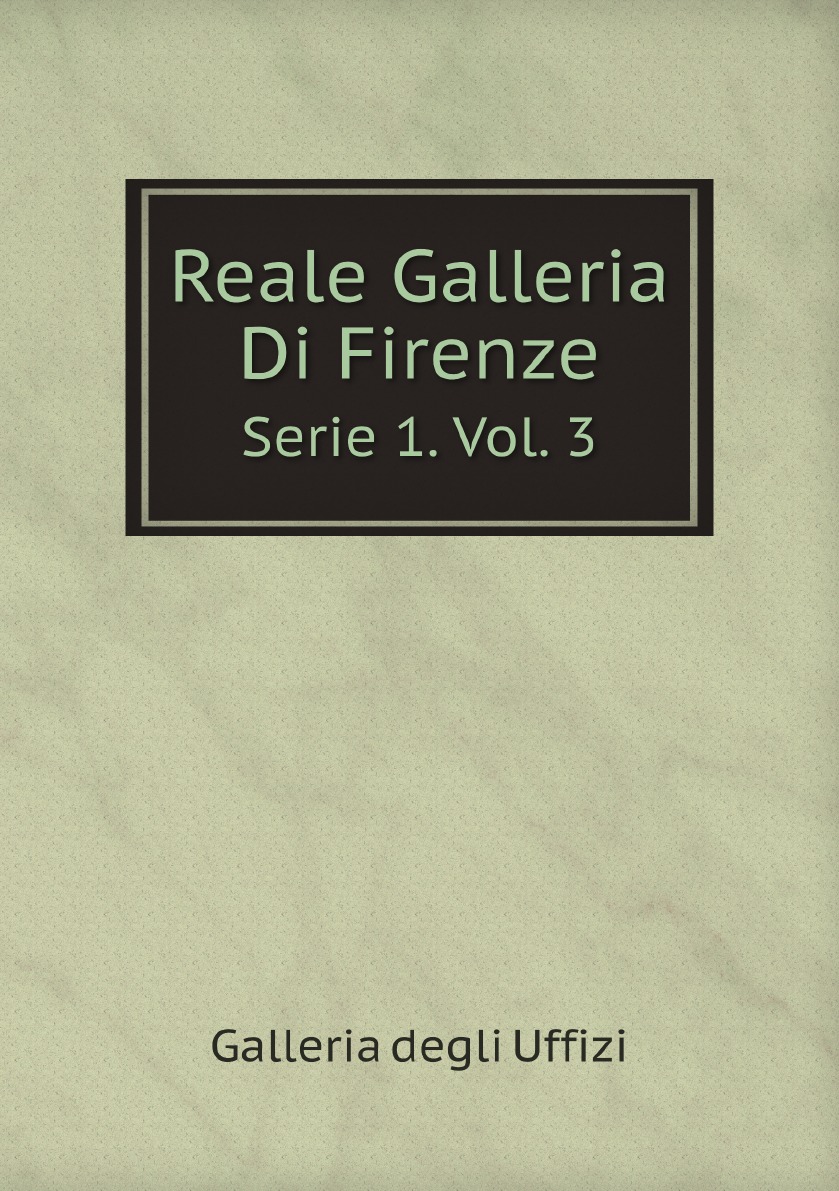 

Reale Galleria Di Firenze (Italian Edition)