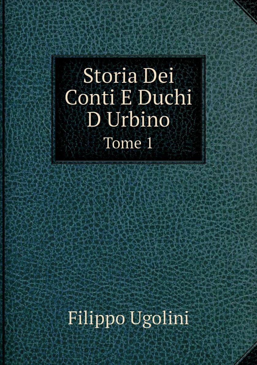 

Storia Dei Conti E Duchi D Urbino