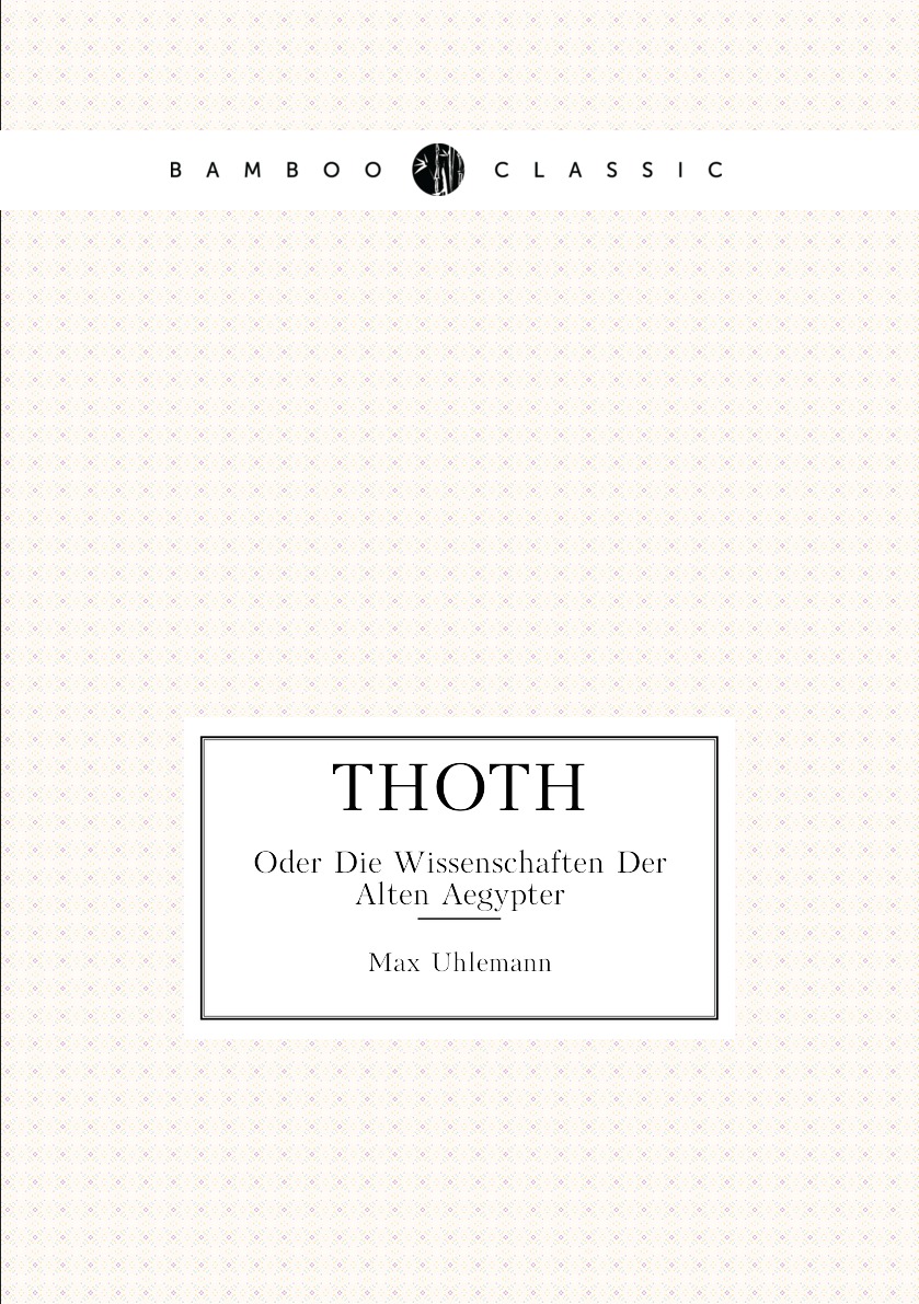 

Thoth Oder Die Wissenschaften Der Alten Aegypter