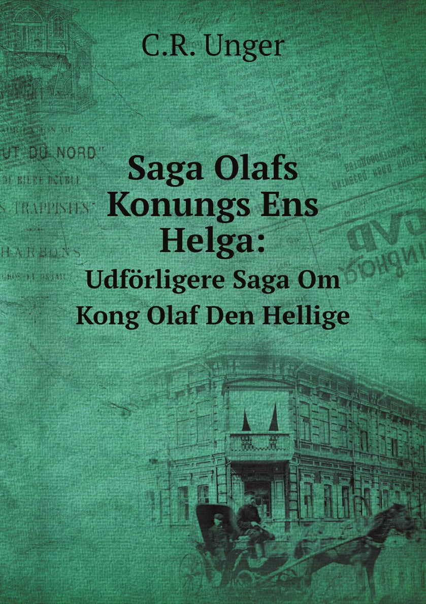 

Saga Olafs Konungs Ens Helga:Udforligere Saga Om Kong Olaf Den Hellige (Icelandic Edition)