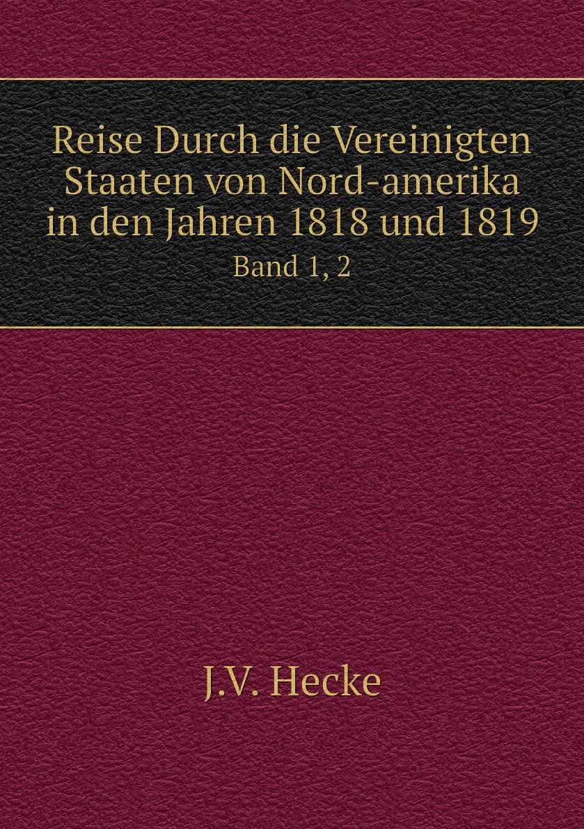 

Reise Durch die Vereinigten Staaten von Nord-amerika in den Jahren 1818 und 1819