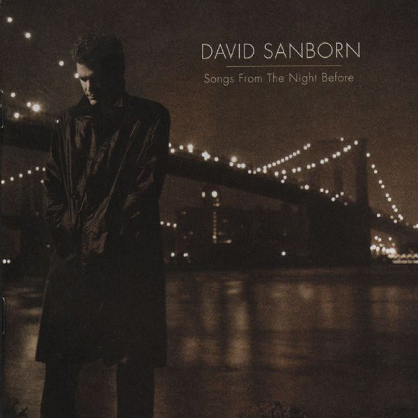 

David Sanborn: Songs From The Night Before (1 CD)