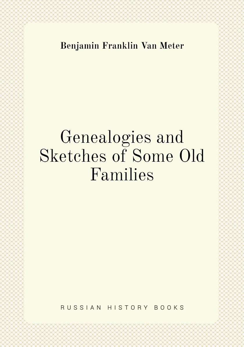 

Genealogies and Sketches of Some Old Families
